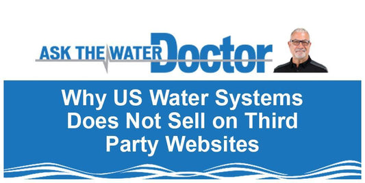 Why US Water Systems Does Not Sell on Third Party Websites