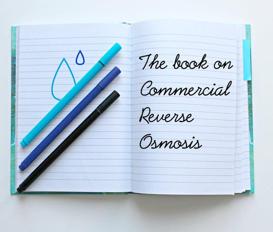 The Book on Commercial Reverse Osmosis – Facts vs Fiction